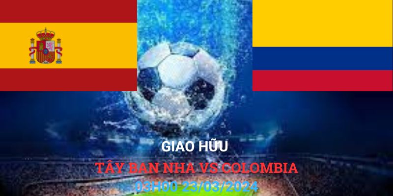 Tây Ban Nha VS Colombia