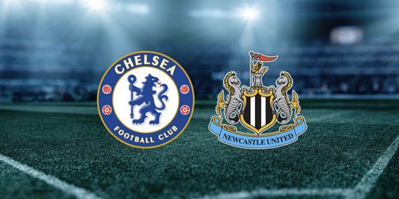 Chelsea vs Newcastle United đụng độ vòng 28 EPL