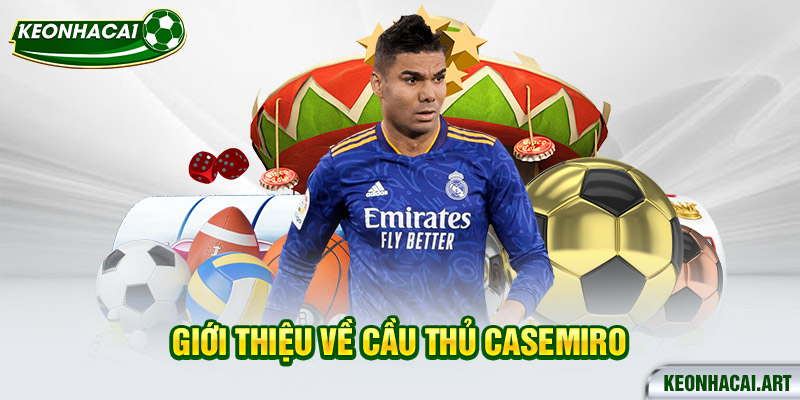 Giới thiệu về cầu thủ Casemiro